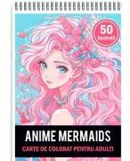Carte de colorat pentru adulti, 50 de ilustratii, Anime Mermaids (ISBN: 3874783780513)
