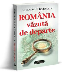 Romania vazuta de departe - Nicolae C. Batzaria (ISBN: 9786306613113)