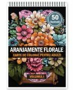 Carte de colorat pentru adulti, 50 de ilustratii, Aranjamente Florale, Volumul 1 (ISBN: 3874783780629)