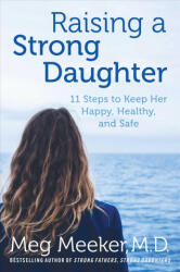 Raising a Strong Daughter in a Toxic Culture - Meg Meeker (ISBN: 9781621575030)