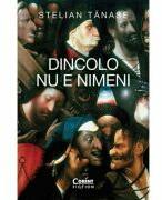 Dincolo nu e nimeni - Stelian Tanase (ISBN: 9786060884781)