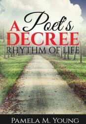 A Poet's Decree: Rhythm of Life (ISBN: 9780996808910)