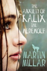 Anxiety of Kalix the Werewolf - Martin Millar (2013)
