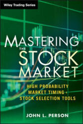 Mastering the Stock Market - High Probability Market Timing and Stock Selection Tools - John L Person (ISBN: 9781118343487)
