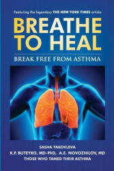Breathe to Heal - Sasha Yakovleva, K P Buteyko MD-Phd, A E Novozhilov MD (2016)