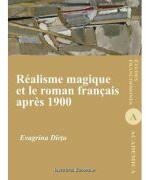 Realisme magique et le roman francais apres 1900 - Evagrina Dirtu (ISBN: 9786062403690)