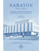 Naraton 1954-2024. Oameni, fapte si intamplari povestind despre Radio Cluj - Cornel Udrea (ISBN: 9786303141145)