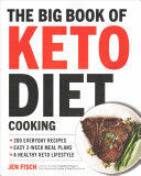 The Big Book of Ketogenic Diet Cooking: 200 Everyday Recipes and Easy 2-Week Meal Plans for a Healthy Keto Lifestyle (ISBN: 9781939754264)