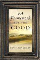 A Framework for the Good (ISBN: 9780268033309)