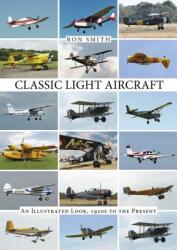 Classic Light Aircraft: An Illustrated Look 1920s to the Present (ISBN: 9780764348969)