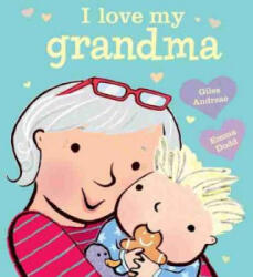 I Love My Grandma - Giles Andreae, Emma Dodd (ISBN: 9781484734094)