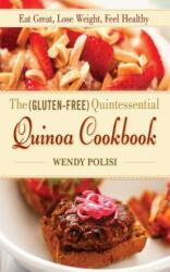 Gluten-Free Quintessential Quinoa Cookbook - Wendy Polisi (2013)