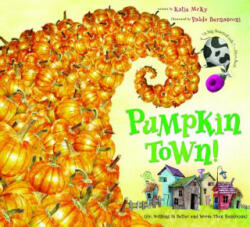 Pumpkin Town! Or, Nothing Is Better and Worse Than Pumpkins - Katie McKy, Pablo Bernasconi (ISBN: 9780547181936)