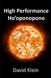 High Performance Ho'oponopono: 25 Practical Methods for Experiencing Results - David Klein (ISBN: 9781519080141)