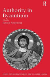 Authority in Byzantium - Pamela Armstrong (ISBN: 9781409436089)