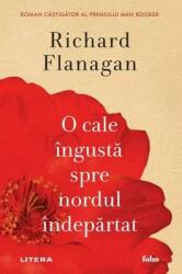 O cale ingusta spre nordul indepartat - Richard Flanagan (ISBN: 9786303197029)