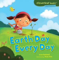 Earth Day Every Day - Lisa Bullard, Xiao Xin (ISBN: 9780761385127)