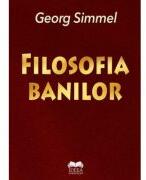 Filosofia banilor. Editie revazuta - Georg Simmel (ISBN: 9786303330198)