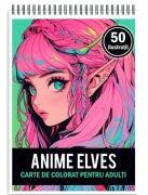 Carte de colorat pentru adulti, 50 de ilustratii, Anime Elves Girls (ISBN: 3874783781268)