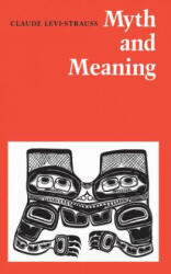 Myth and Meaning - Claude Lévi-Strauss (ISBN: 9780802063489)