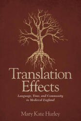 Translation Effects: Language Time and Community in Medieval England (ISBN: 9780814214718)
