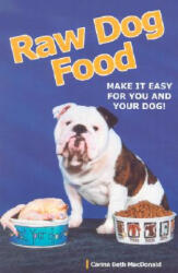 RAW DOG FOOD : MAKE IT EASY FOR YOU ANDG - CARINA BH MACDONALD (2003)