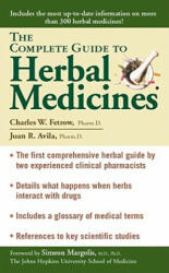The Complete Guide to Herbal Medicines - Charles W. Fetrow, Juan R. Avila (2000)