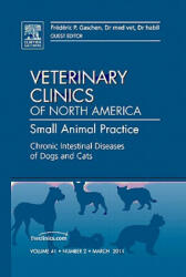 Chronic Intestinal Diseases of Dogs and Cats, An Issue of Veterinary Clinics: Small Animal Practice - Frederic Gaschen (2011)