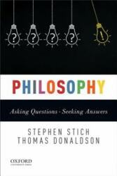 Philosophy: Asking Questions--Seeking Answers - Stephen Stich, Tom Donaldson (2018)