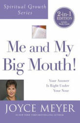 Me and My Big Mouth! (Spiritual Growth Series): Your Answer Is Right Under Your Nose - Joyce Meyer (2017)