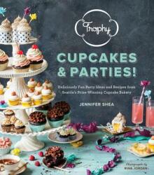 Trophy Cupcakes & Parties! - Jennifer Shea (2013)