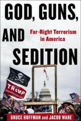 God, Guns, and Sedition - Far-Right Terrorism in America - Bruce Hoffman, Jacob Ware (2024)