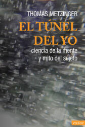 EL TÚNEL DEL YO - THOMAS METZINGER (2018)