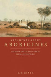 Arguments about Aborigines - L. R. Hiatt (1996)