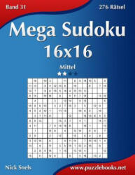 Mega Sudoku 16x16 - Mittel - Band 31 - 276 Ratsel - Nick Snels (ISBN: 9781508956648)