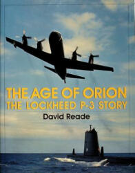 Age of Orion: The Lockheed P-3 Story - David Reade (ISBN: 9780764304781)
