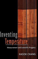 Inventing Temperature - Chang (ISBN: 9780195337389)