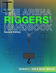 The Arena Riggers' Handbook, Second Edition - Delbert L. Hall (ISBN: 9781733006484)