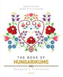 *The book of hungarikums - Hungary's treasures (ISBN: 9789634470793)