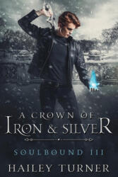 A Crown of Iron & Silver - Hailey Turner (2019)