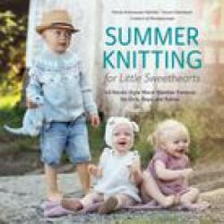 Summer Knitting for Little Sweethearts: 40 Nordic-Style Warm Weather Patterns for Girls, Boys, and Babies - Torunn Steinsland (ISBN: 9780764366062)