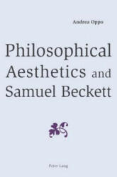 Philosophical Aesthetics and Samuel Beckett - Andrea Oppo (ISBN: 9783039118243)