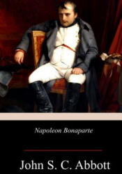 Napoleon Bonaparte - John S C Abbott (ISBN: 9781978168312)