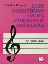 Mel Bay Presents Jazz Saxophone Licks Phrases & Patterns (2002)