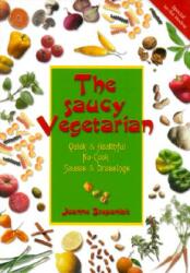 The Saucy Vegetarian: Quick and Healthy No-Cook Sauces and Dressing (ISBN: 9781570670916)
