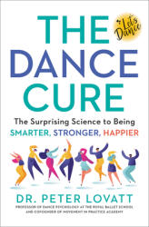 The Dance Cure: The Surprising Science to Being Smarter Stronger Happier (ISBN: 9780063046887)