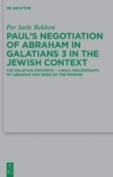 Paul's Negotiation of Abraham in Galatians 3 in the Jewish Context (ISBN: 9783110721928)