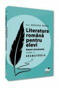 Literatura romana pentru elevi. Eseuri structurate. Volumul 3. Dramaturgie - Mariana Badea (ISBN: 9786062617677)