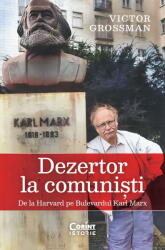 Dezertor la comunisti. De la Harvard pe Bulevardul Karl Marx - Victor Grossman (ISBN: 9786060884651)