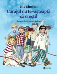Curajul nu te-asteapta sa cresti - Nic Simion (ISBN: 9789733415718)